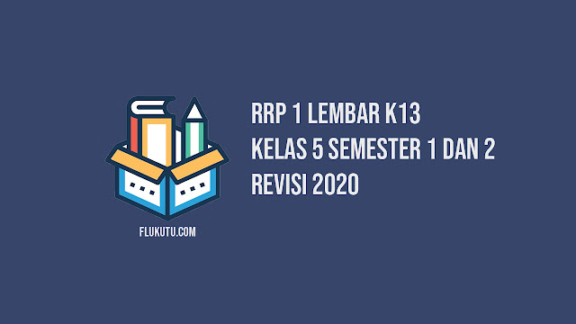 RRP 1 Lembar K13 Kelas 5 Semester 1 dan 2 Revisi 2020