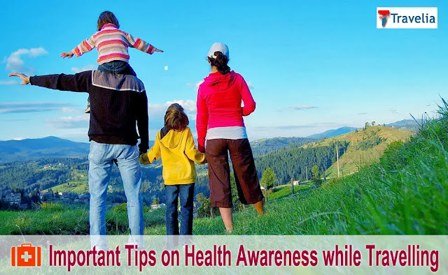 Important Tips on Health Awareness while Travelling