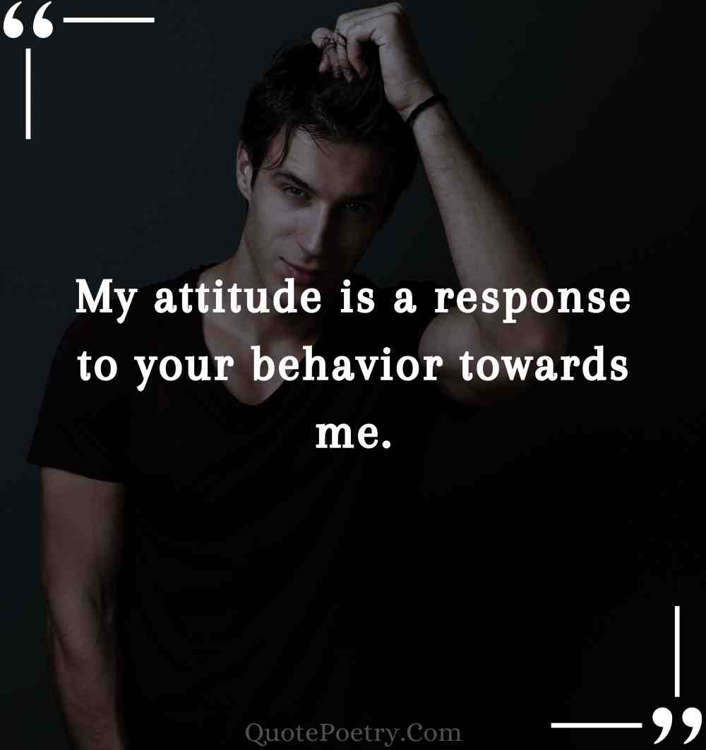 Best My Attitude Depends On Your Behavior Quotes - Quote Poetry