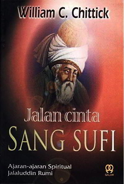 Jalan Cinta  Sang Sufi Ajaran Ajaran Spiritual Jalaluddin  