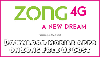 Download free mobile app on Zong Free Of Cost