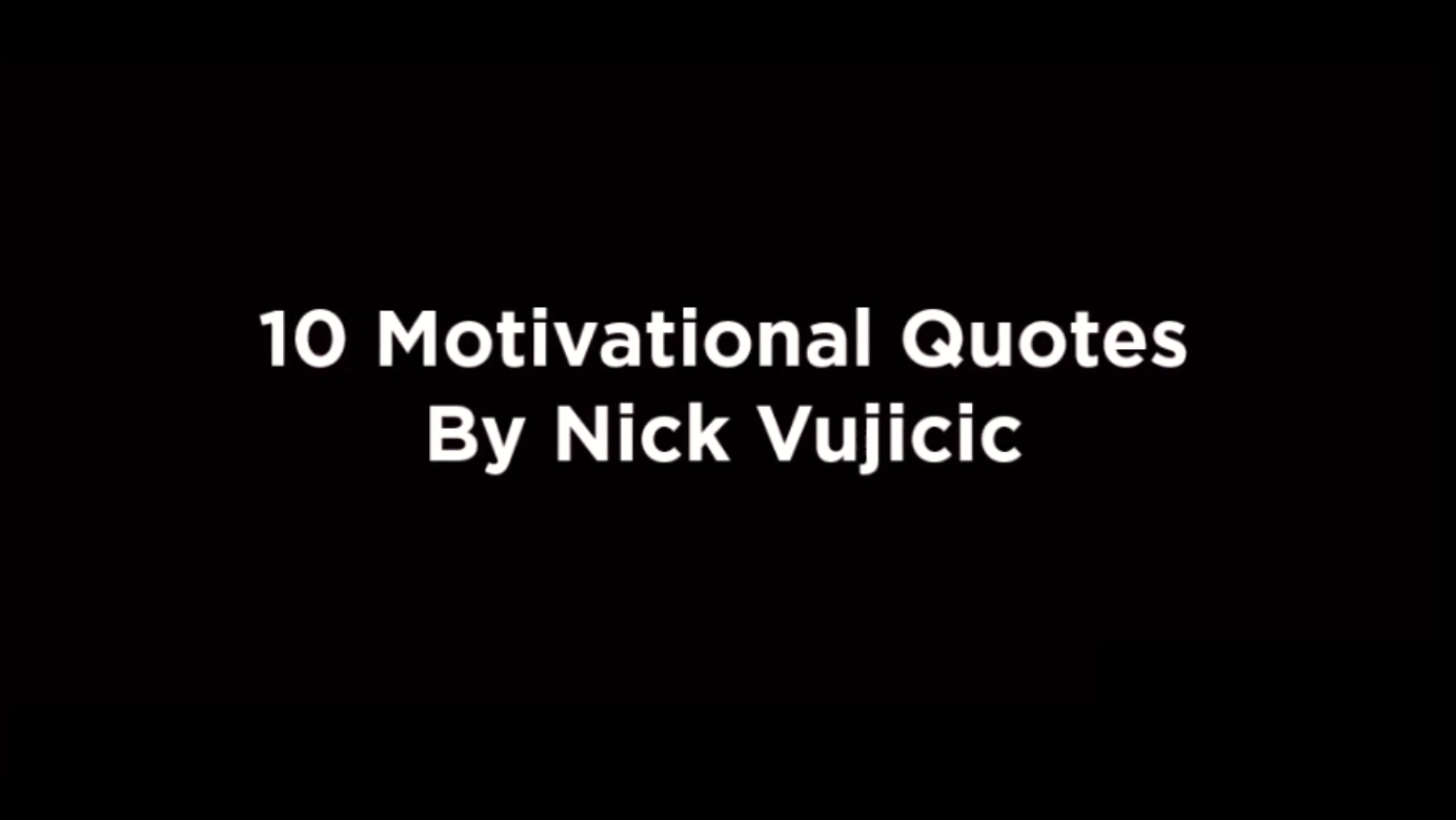 10 Motivational Quotes By Nick Vujicic Video