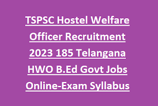 TSPSC Hostel Welfare Officer Recruitment 2023 185 Telangana HWO B.Ed Govt Jobs Online-Exam Syllabus Pattern