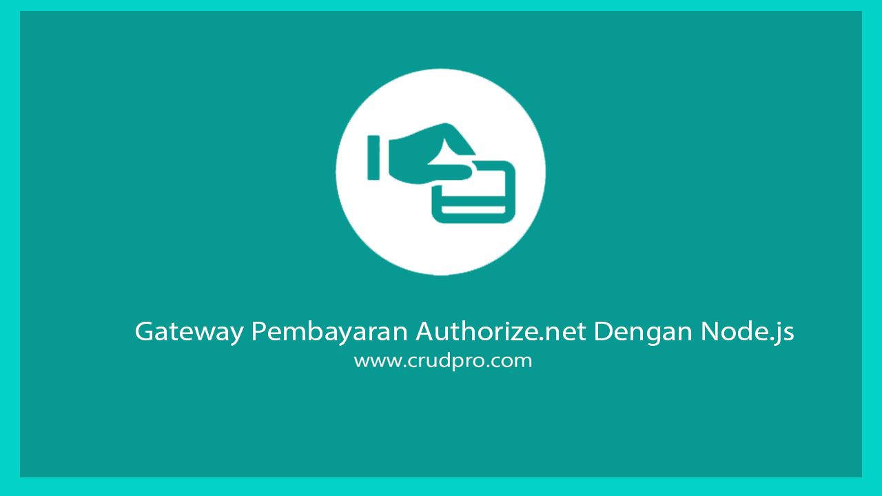 Gateway Pembayaran Authorize.net Dengan Node.js