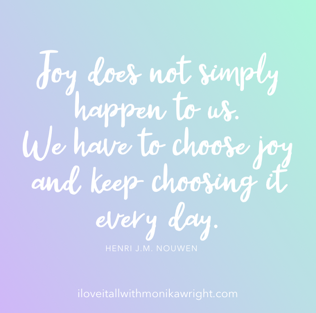 #The Sunday Quote #quotes #quote #choose joy #joy #good words #encouraging quotes