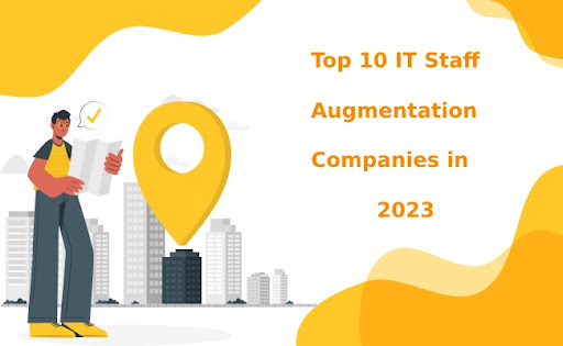 Top 10 IT Staff Augmentation Companies