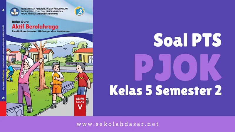 Soal PTS Semester 2 Kelas 5 SD/MI Mapel PJOK