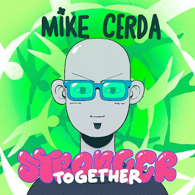 Mike Cerda Shares New Single ‘Stronger Together’