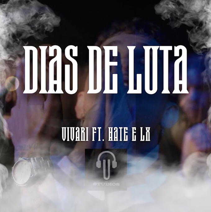 VIVARI segue no corre com o audiovisual "DIAS DE LUTA", em parceria com LX e Hate