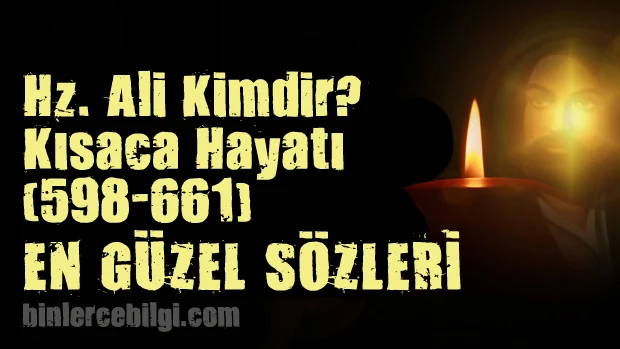 Hz. Ali kimdir? ne zaman doğdu? doğum tarihi nedir? ne zaman öldü? ölüm tarihi nedir? Hz. Ali halifelik dönemi ve kısaca hayatı hakkında bilgiler..