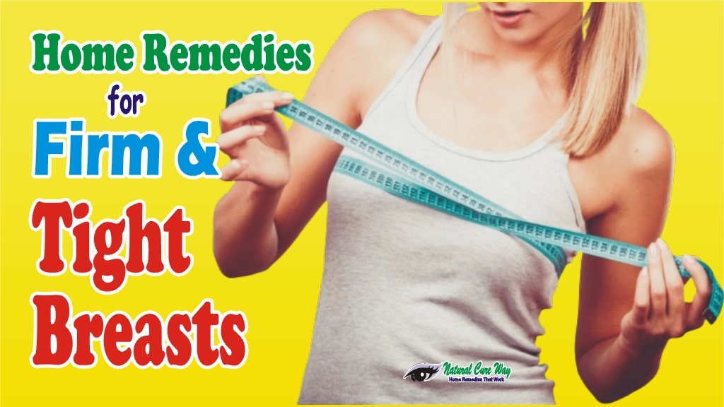 Home Remedies For Firm And Tight Breasts