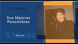 Mas de 5 horas con los mejores pasodobles de Juan Carlos Aragon Becerra