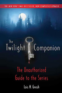 The Twilight Companion: Completely Updated: The Unauthorized Guide to the Series (English Edition)