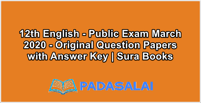 12th English - Public Exam March 2020 - Original Question Papers with Answer Key | Sura Books