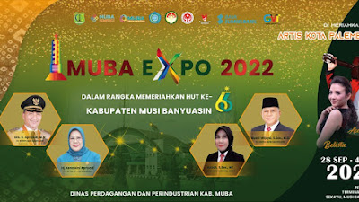 Ayo Liat  28 September - 04 Oktober Muba Expo 2022 Diramaikan Ratusan Tenat  UMKM  Serta Dihibur Artis 