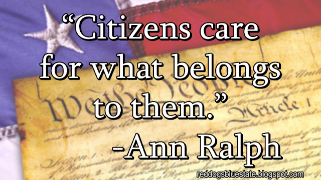 “Citizens care for what belongs to them.” -Ann Ralph