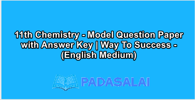 11th Chemistry - Model Question Paper with Answer Key | Way To Success - (English Medium)