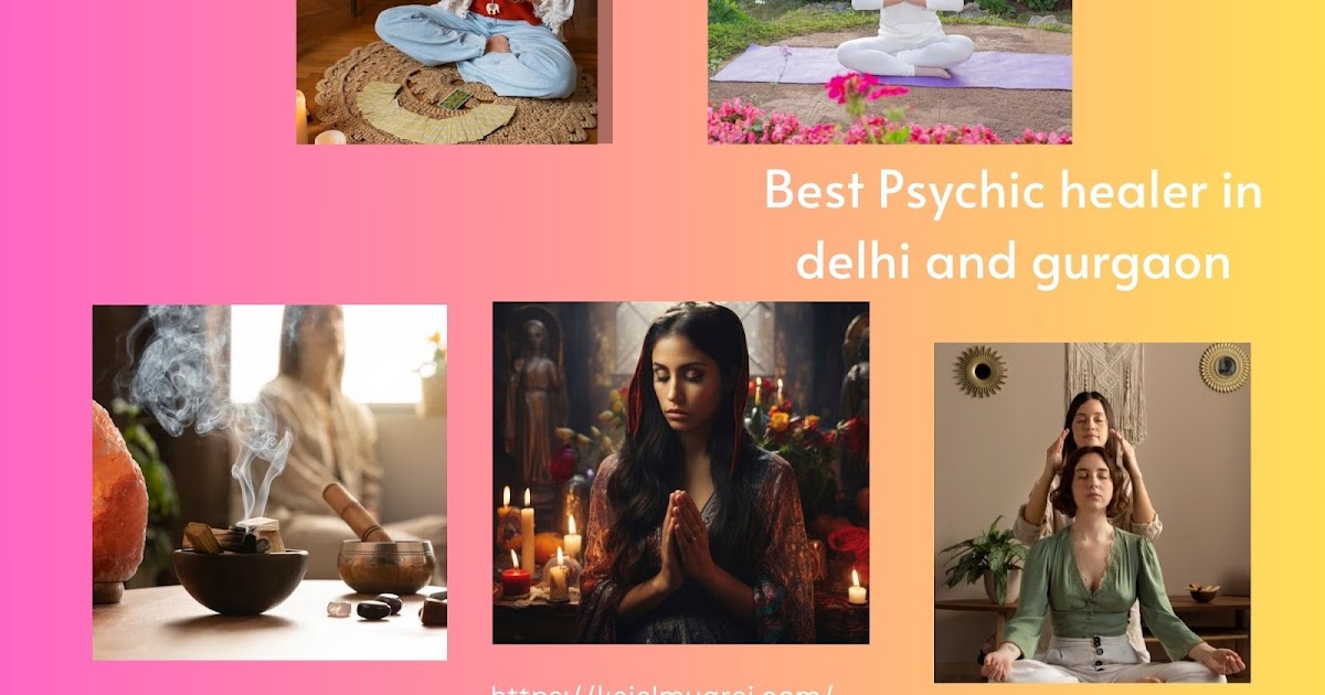 Discover the Best Psychic Healer in Delhi and Gurgaon: Kajal Mugrai