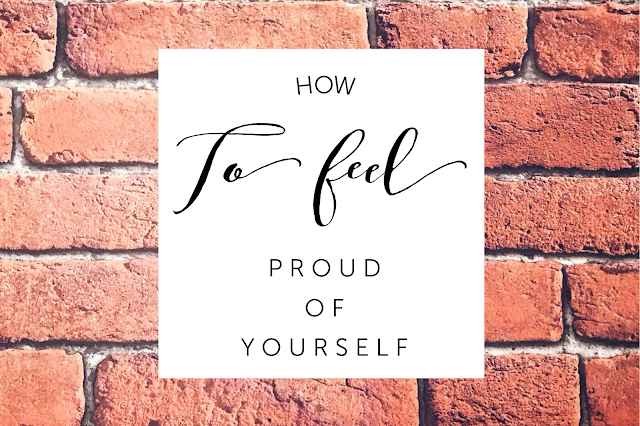 How to feel proud of yourself