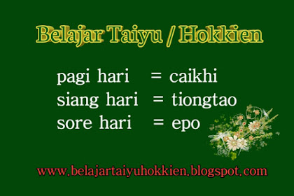 Kosakata Tentang Waktu Dalam Bahasa Taiyu / Hokkien