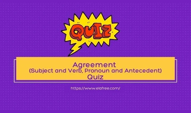 Agreement (Subject and Verb, Pronoun and Antecedent) Quiz