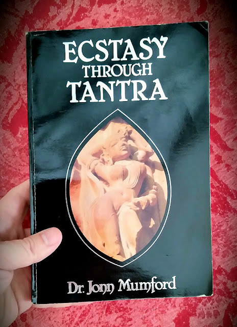 Ecstasy Through Tantra. Dr. John Mumford. Buddhism. Hinduism. Tantric Sex. Sex Magick