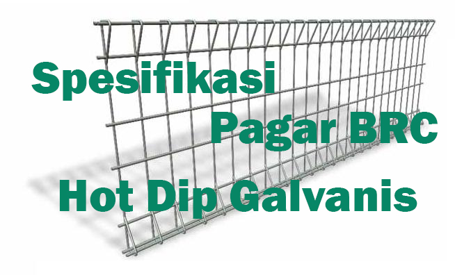 Spesifikasi Pagar BRC Hot Dip Galvanis HD Jual Pagar BRC