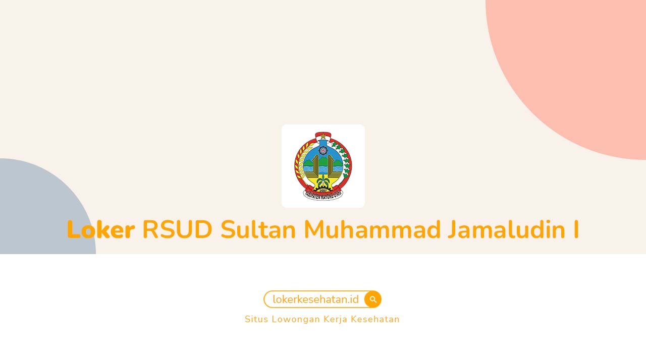 Loker RSUD Sultan Muhammad Jamaludin I