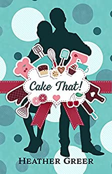 Book Review: Cake That!, be Heather Greer, 4 stars