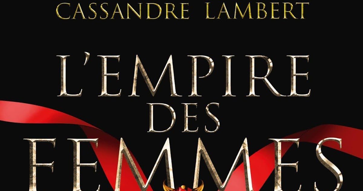 Le blog de Galleane: L'empire des femmes, tome 1 : Sapientia de Cassandre  Lambert