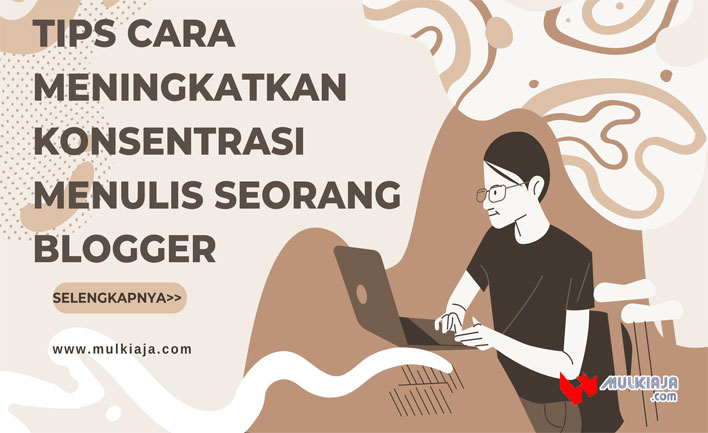 5+ Tips Cara Meningkatkan Konsentrasi Menulis Seorang Blogger