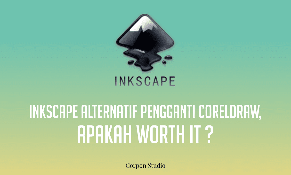  Inkscape Alternatif Pengganti CorelDRAW Inkscape Alternatif Pengganti CorelDRAW, Apakah Worth It ?