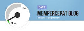 Cara Meringankan dan Mempercepat Blog