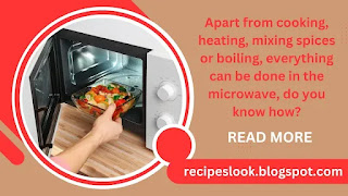 Apart from cooking, heating, mixing spices or boiling, everything can be done in the microwave, do you know how
