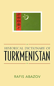 Historical Dictionary Of Turkmenistan