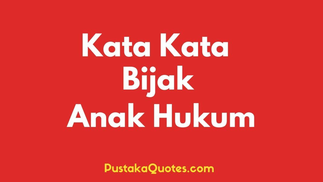 35 Kata Kata Bijak Anak Hukum Bahasa Inggris Memotivasi - Pustaka Quotes