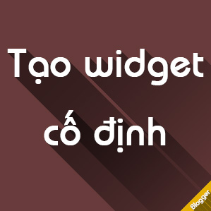 Tạo widget cố định (Sticky widget) khi cuộn trang cho Blogspot