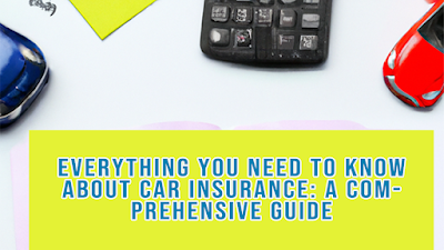 everything-you-need-to-know-about-car-insurance:-a-comprehensive-guide