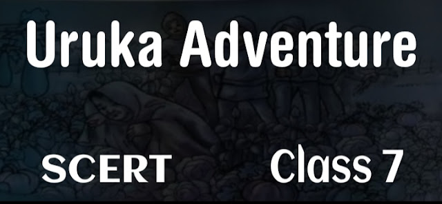 Uruka Adventure class 7 Questions Answers