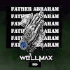 Wellmax - Father Abraham  