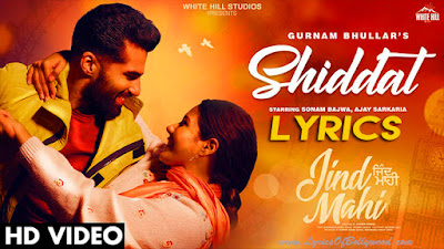 Shiddat Song Lyrics | Gurnam Bhullar| Sonam Bajwa | JIND MAHI | Ajay Sarkaria | Goldboy
