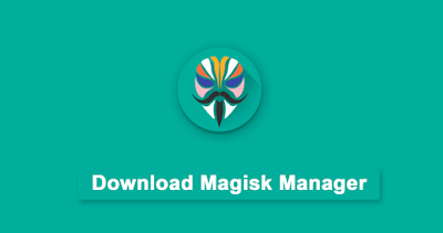 Download Magisk Manager and Root Android Terbaru