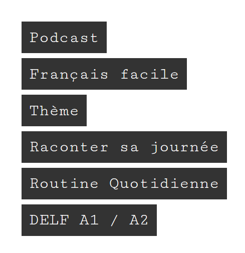 https://www.podcastfrancaisfacile.com/tag/raconter-sa-journee