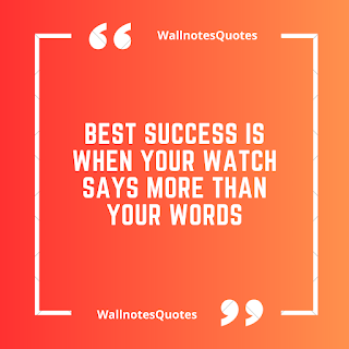 Good Morning Quotes, Wishes, Saying - wallnotesquotes - Best success is when your watch says more than your words