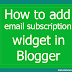 How to add email subscription widget in Blogger