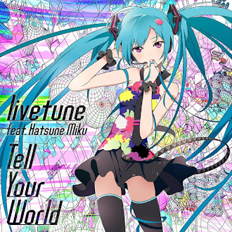 [Lirik+Terjemahan] Livetune feat Hatsune Miku - Tell Your World (Katakan Tentang Duniamu)