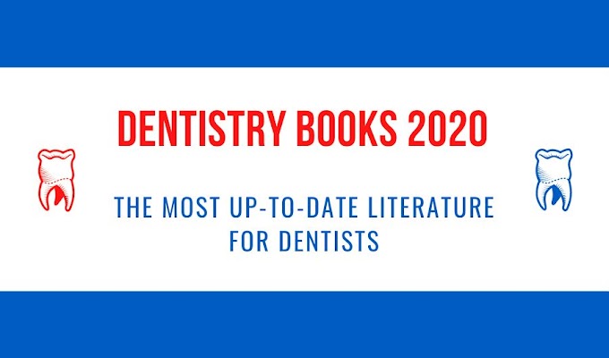 DENTISTRY BOOKS 2020 - The Most Up-to-Date Literature for Dentists