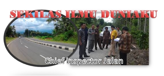 Fungsi Dan Tugas Chief Inspector Pada Supervisi Jalan