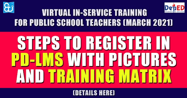 Steps to register in PD-LMS with pictures and Training Matrix for Virtual In-Service Training for Public School Teachers (March 2021)