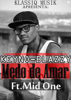 Keyno Blazzy Feat. Mid One - Medo de Amar (2016) 